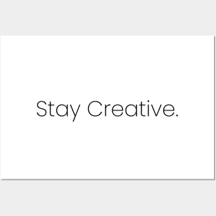 Stay Creative. Posters and Art